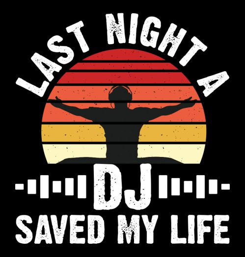 "LAST NIGHT- DJ SAVED MY LIFET" - Motiv-Shirt - T-Shirt Kurzarm Premium 190g bis 5XL Print-4-DJs